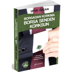 Borsadan Korkma, Borsa Senden Korksun - Ufuk Özcan