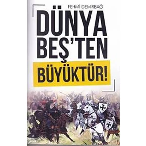 Dünya Beş'Ten Büyüktür