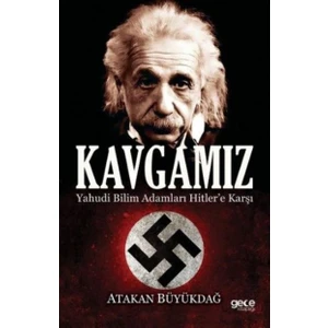 Kavgamız: Yahudi Bilim Adamları Hitlere Karşı - Atakan Büyükdağ
