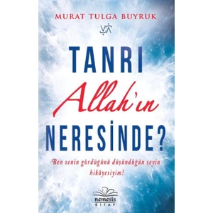 Tanrı Allah’In Neresinde?