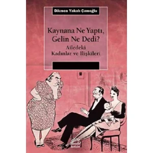 Kaynana Ne Yaptı, Gelin Ne Dedi? - Dikmen Yakalı Çamoğlu