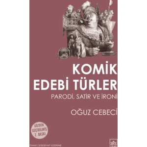 Komik Edebi Türler: Parodi, Satir Ve İroni -Oğuz Cebeci