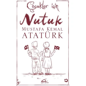 Çocuklar İçin Nutuk - Mustafa Kemal Atatürk