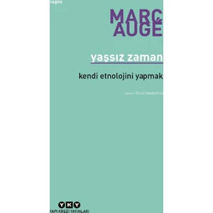 Yaşsız Zaman: Kendi Etnolojini Yapmak