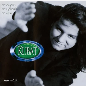 Kubat - Bir Ayrılık Bir Yoksulluk Bir Ölüm (CD)