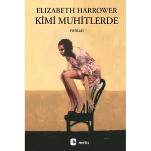 Kimi Muhitlerde - Elizabeth Harrower