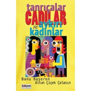 Tanrıçalar Cadılar Ve Aykırı Kadınlar