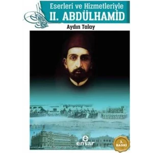 Eserleri Ve Hizmetleriyle 2. Abdülhamid - Aydın Talay