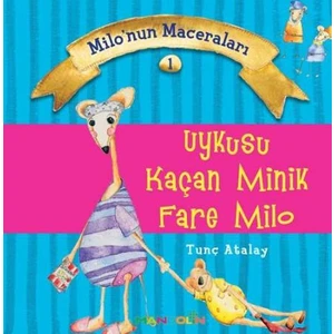 Milonun Maceraları 1: Uykusu Kaçan Minik Fare Milo - M.Tunç Atalay