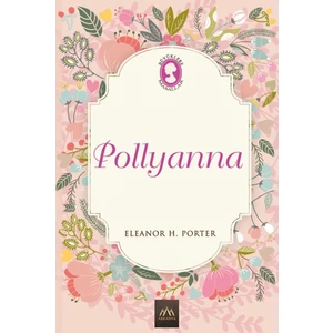 Pollyanna (Ciltli) - Eleanor H. Porter