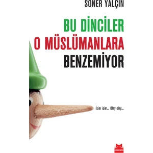 Bu Dinciler O Müslümanlara Benzemiyor - Soner Yalçın