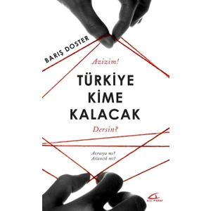 Türkiye Kime Kalacak: Avrasya Mı Atlantik Mi?