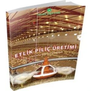 Etlik Piliç Üretimi Kitabı