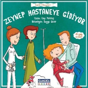 Sağlık Hikayeleri: 1 Zeynep Hastaneye Gidiyor