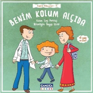 Sağlık Hikayeleri 5: Benim Kolum Alçıda