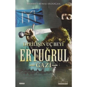 Dirilişin Uç Beyi Ertuğrul Gazi - Mehmet Kemal Erdoğan