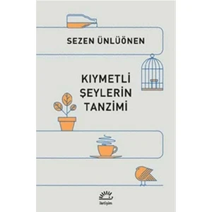 Kıymetli Şeylerin Tanzimi - Sezen Ünlüönen