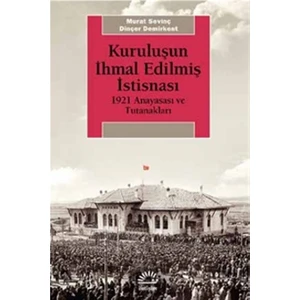 Kuruluşun İhmal Edilmiş İstisnası (1921 Anayasası Ve Tutanakları)