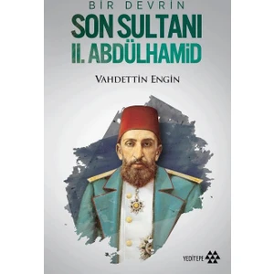 Bir Devrin Son Sultanı 2. Abdülhamid - Vahdettin Engin