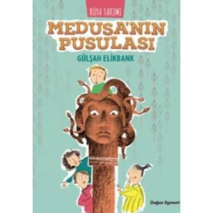 Rüya Takımı: Medusa’Nın Pusulası - Gülşah Elibank