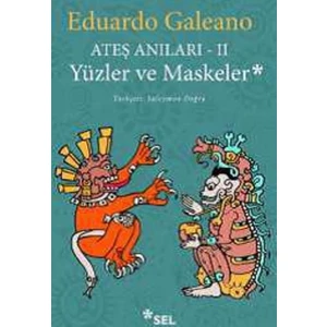 Ateş Anıları 2: Yüzler ve Maskeler - Eduardo Galeano