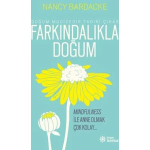 Farkındalıkla Doğum - Nancy Bardacke