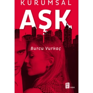 Kurumsal Aşk - Burcu Vurkaç