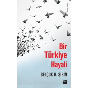 Bir Türkiye Hayali - Prof. Dr. Selçuk Şirin
