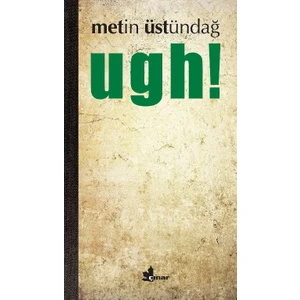 Ugh! - Metin Üstündağ