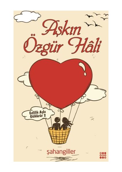 Aşkın Özgür Hali - Şahangiller