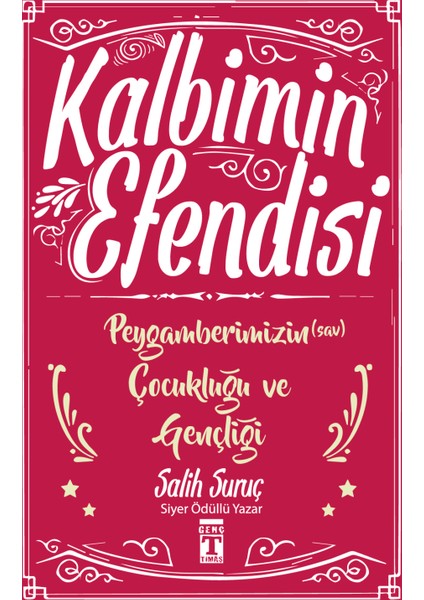 Kalbimin Efendisi: Peygamberimizin Çocukluğu Ve Gençliği - Salih Suruç