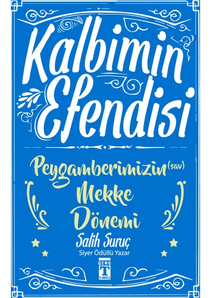 Kalbimin Efendisi: Peygamberimizin Mekke Dönemi