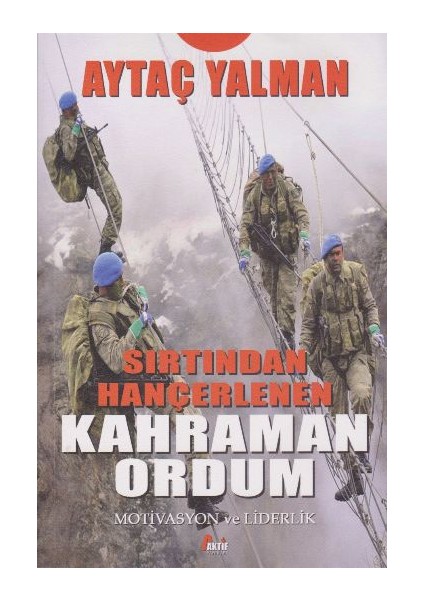 Sırtından Hançerlenen Kahraman Ordum: Motivasyon Ve Liderlik