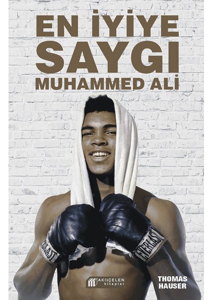 En İyiye Saygı: Muhammed Ali - Thomas Hauser