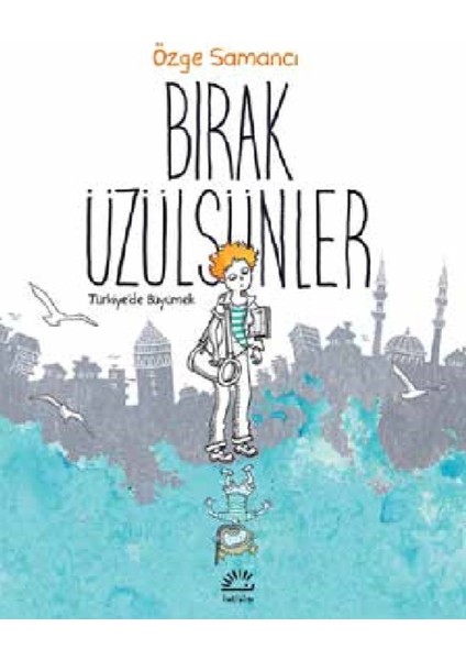 Bırak Üzülsünler - Özge Samancı