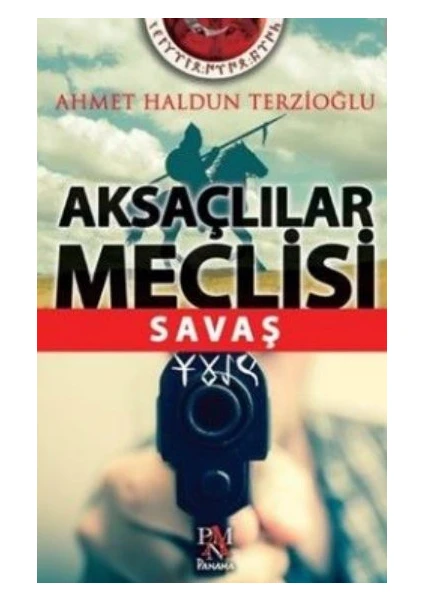 Aksaçlılar Meclisi Savaş - Ahmet Haldun Terzioğlu