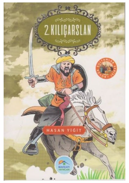 Büyük Sultanlar Serisi: 2. Kılıçarslan
