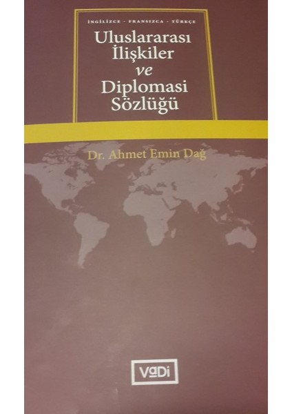 Uluslararası İlişkiler Ve Diplomasi Sözlüğü - Ahmet Emin Dağ
