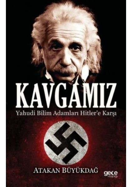 Kavgamız: Yahudi Bilim Adamları Hitlere Karşı - Atakan Büyükdağ