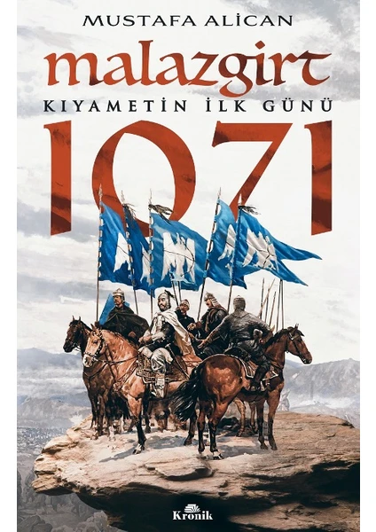 Malazgirt 1071: Kıyametin İlk Günü - Mustafa Alican