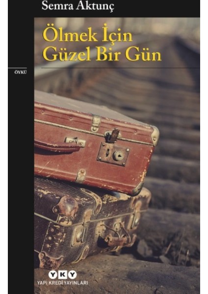 Ölmek İçin Güzel Bir Gün - Semra Aktunç