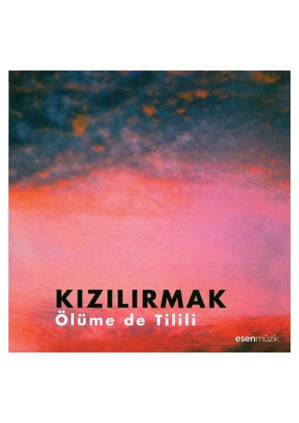 Kızılırmak - Ölüme de Tilili (CD)