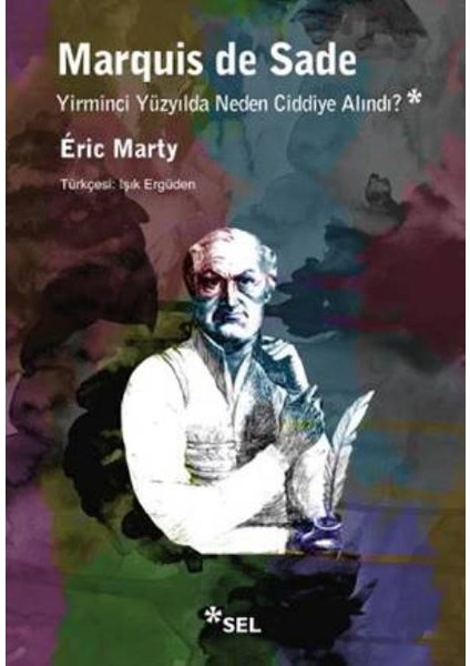 Marquis De Sade Yirminci Yüzyılda Neden Ciddiye Alındı? - Éric Marty