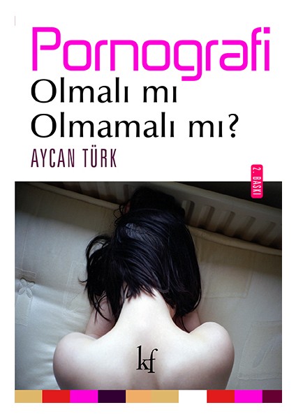 Pornografi - Olmalı mı Olmamalı mı? - Aycan Türk