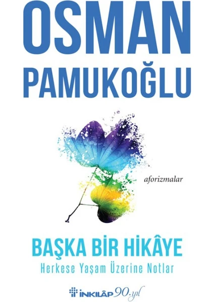 Başka Bir Hikaye Herkese: Yaşam Üzerine Notlar - Osman Pamukoğlu