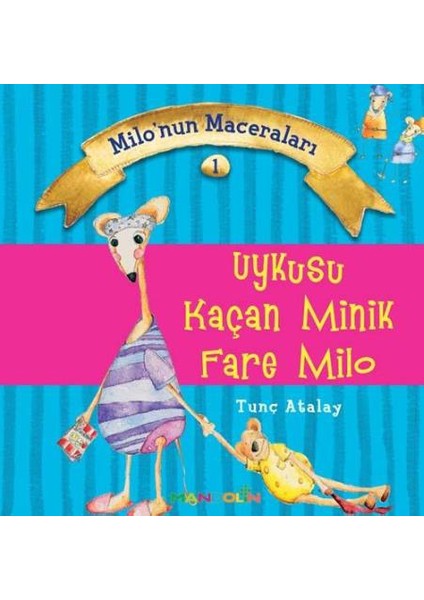 Milonun Maceraları 1: Uykusu Kaçan Minik Fare Milo - M.Tunç Atalay