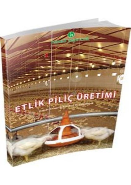 Etlik Piliç Üretimi Kitabı
