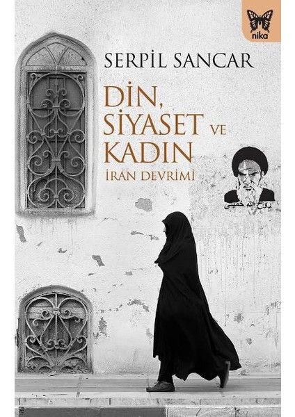 Din, Siyaset Ve Kadın: İran Devrimi