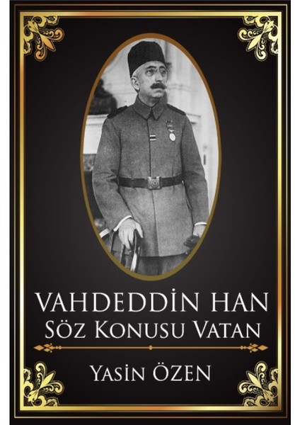 Vahdettin Han: Söz Konusu Vatan