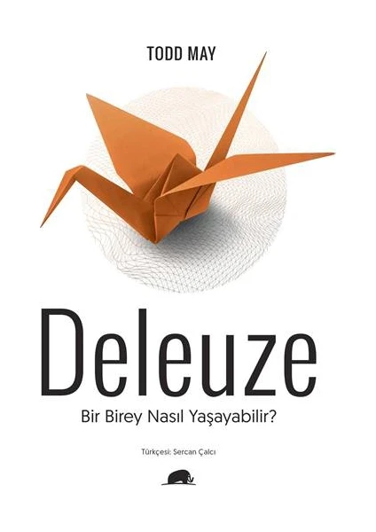 Deleuze: Bir Birey Nasıl Yaşayabilir